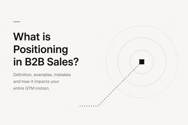 What is Positioning in B2B Sales? Examples, Mistakes & GTM Strategy